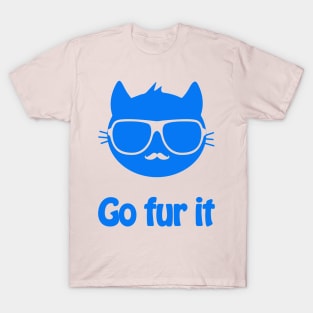 Go fur it - cool & funny cat pun T-Shirt